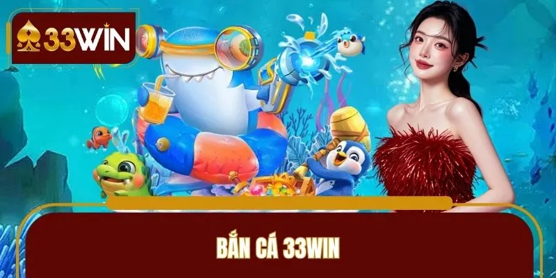 Bắn cá 33win